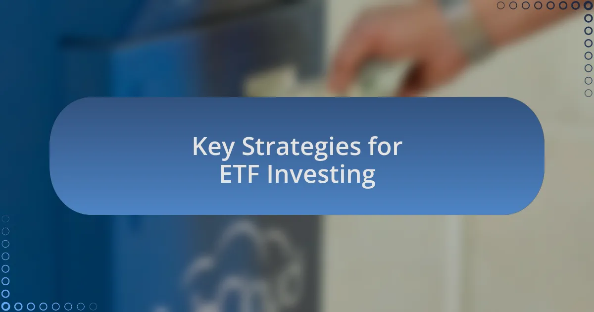 Key Strategies for ETF Investing