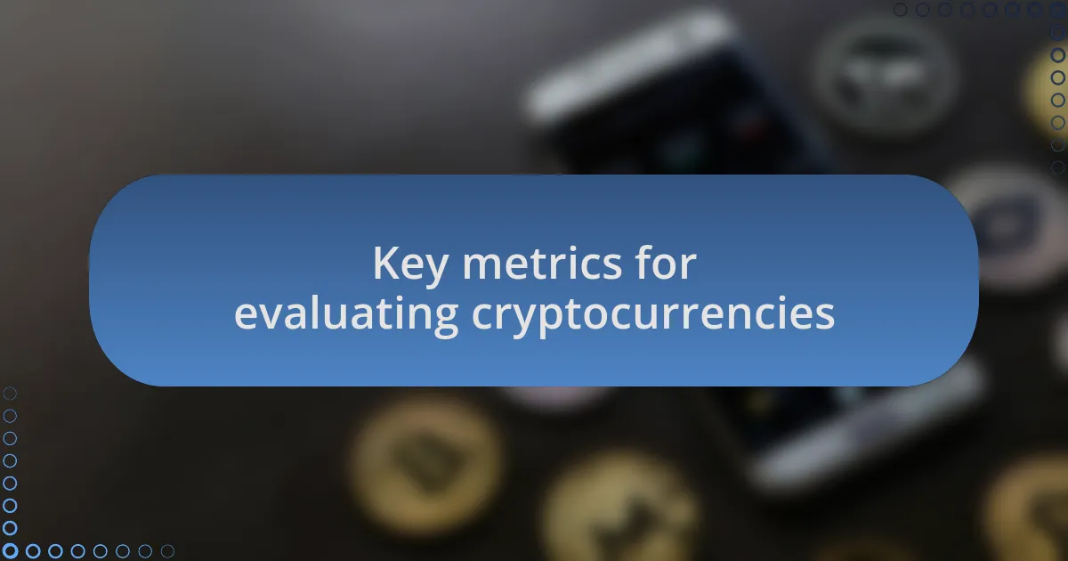 Key metrics for evaluating cryptocurrencies
