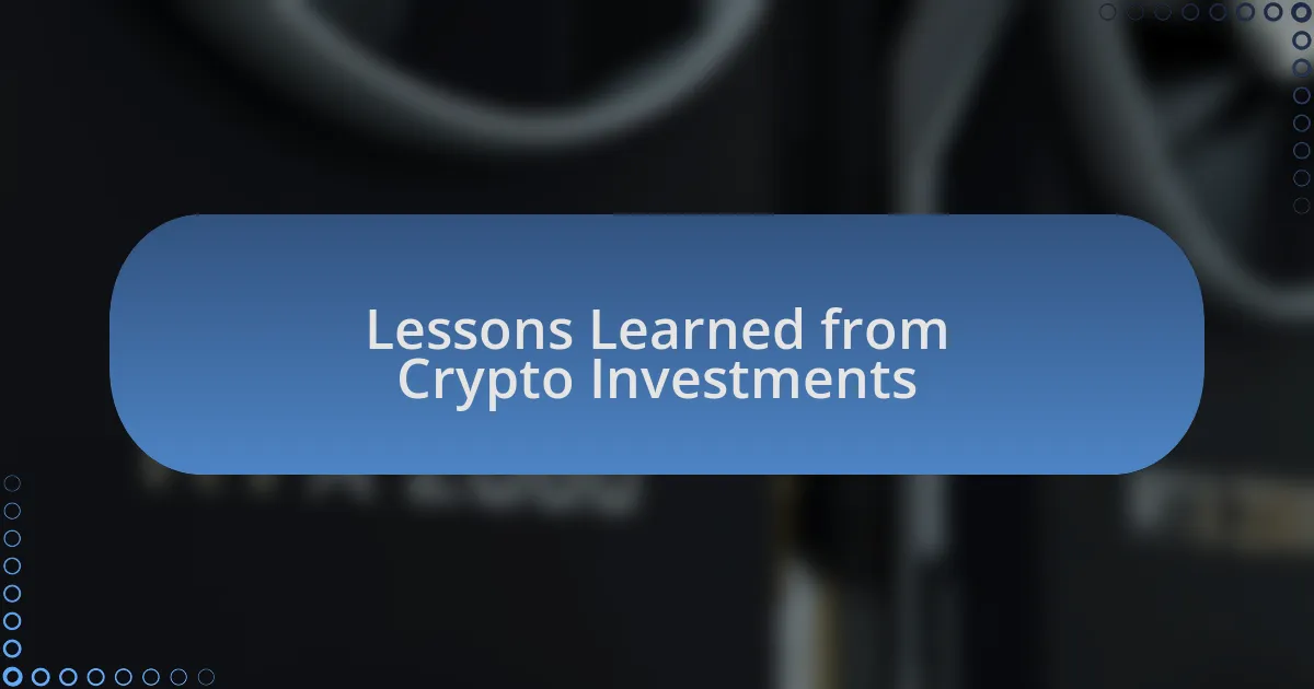 Lessons Learned from Crypto Investments