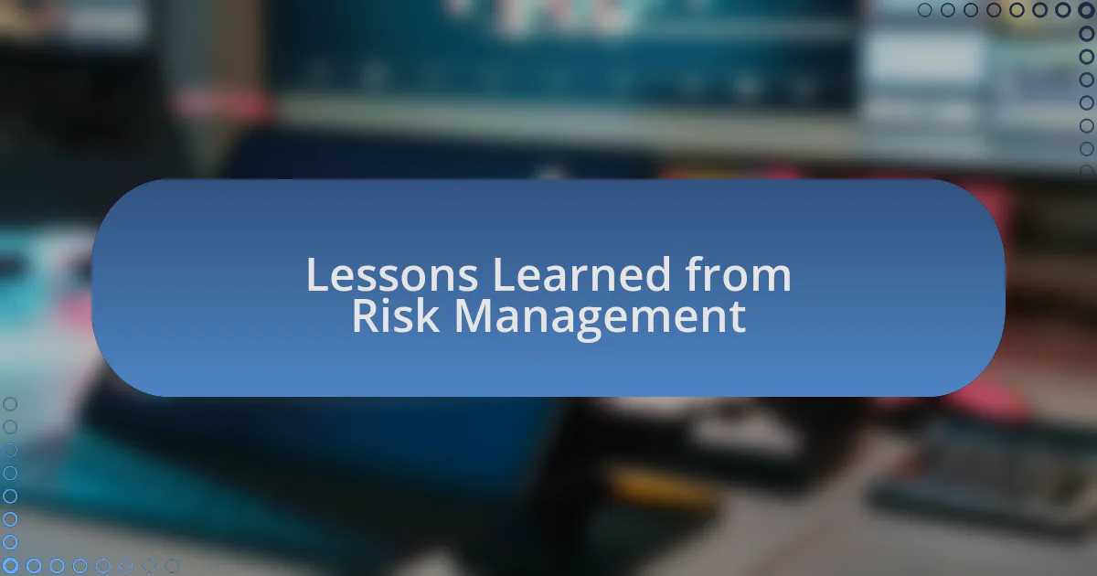 Lessons Learned from Risk Management