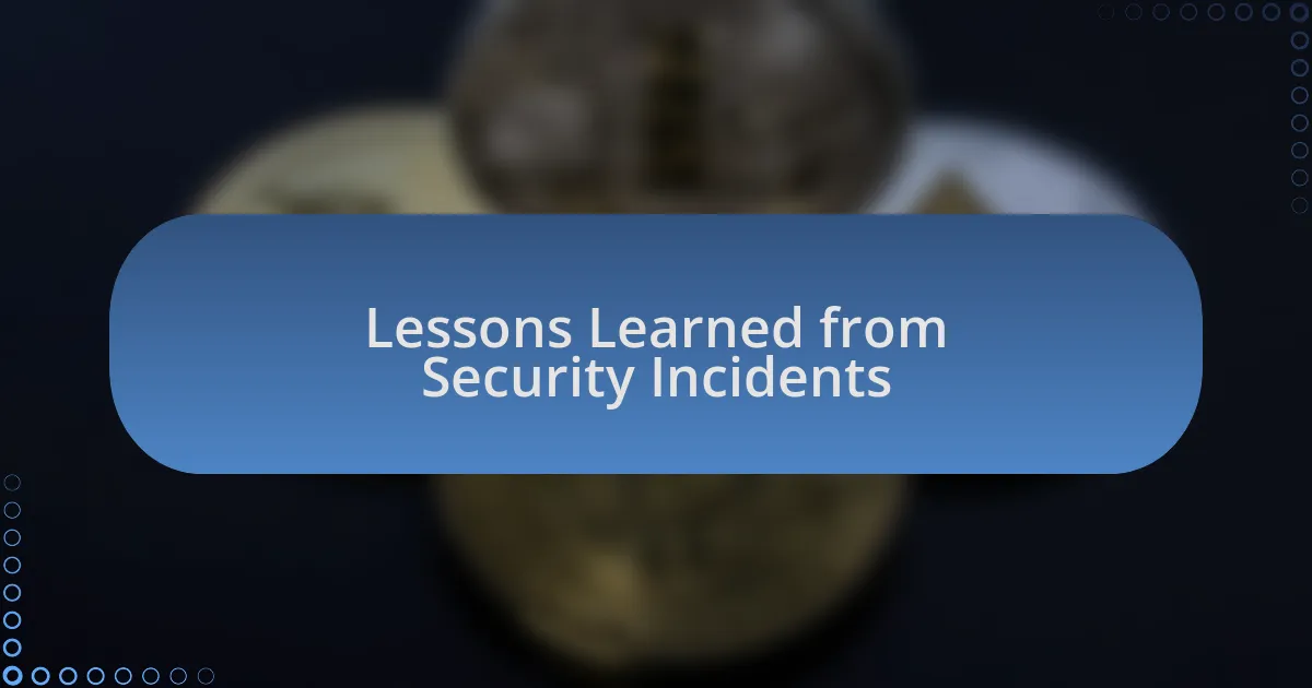 Lessons Learned from Security Incidents