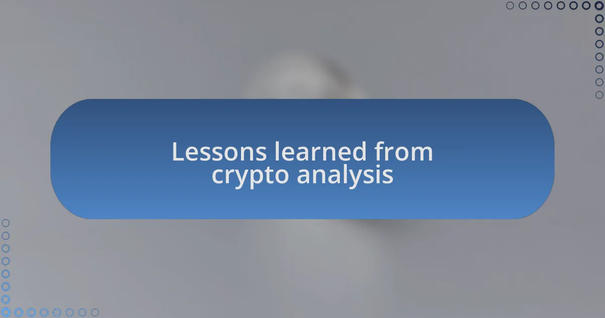 Lessons learned from crypto analysis