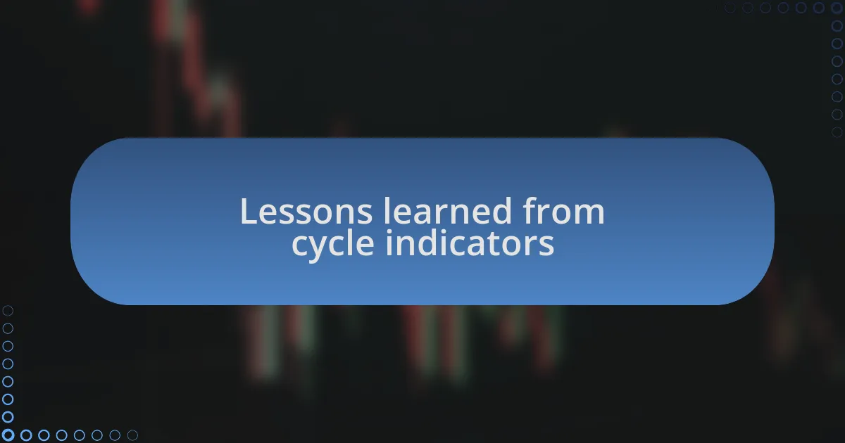 Lessons learned from cycle indicators