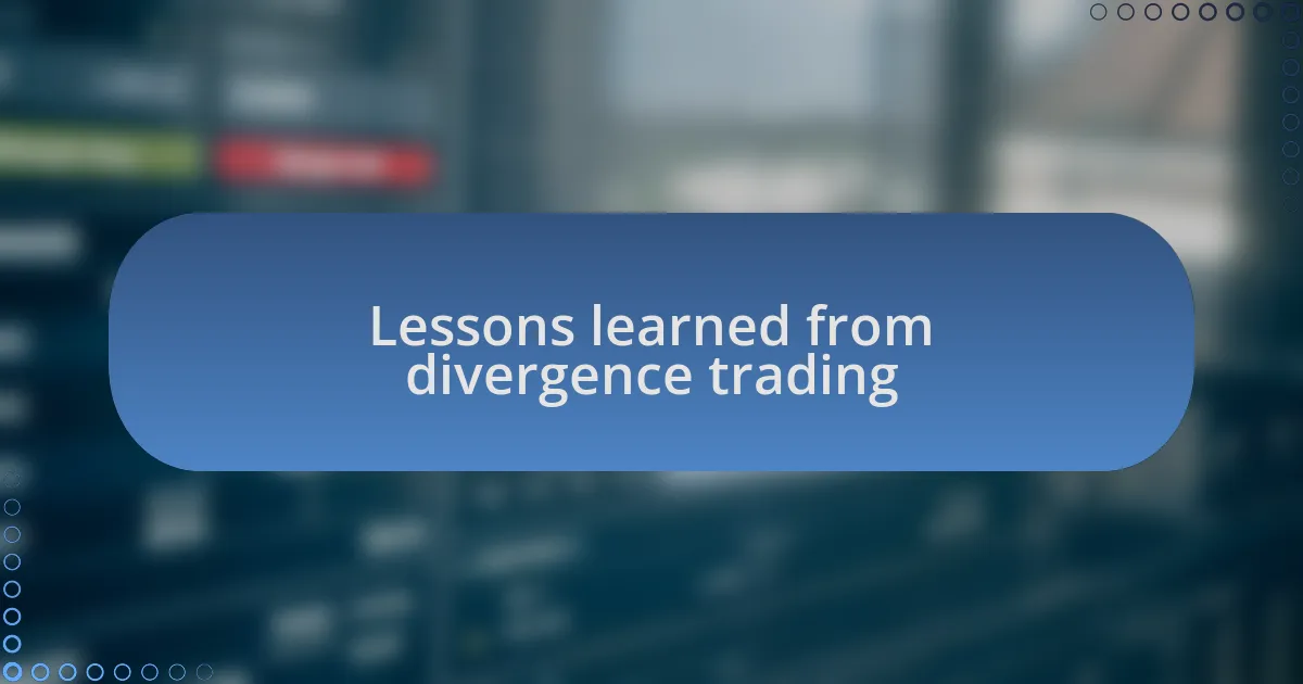 Lessons learned from divergence trading