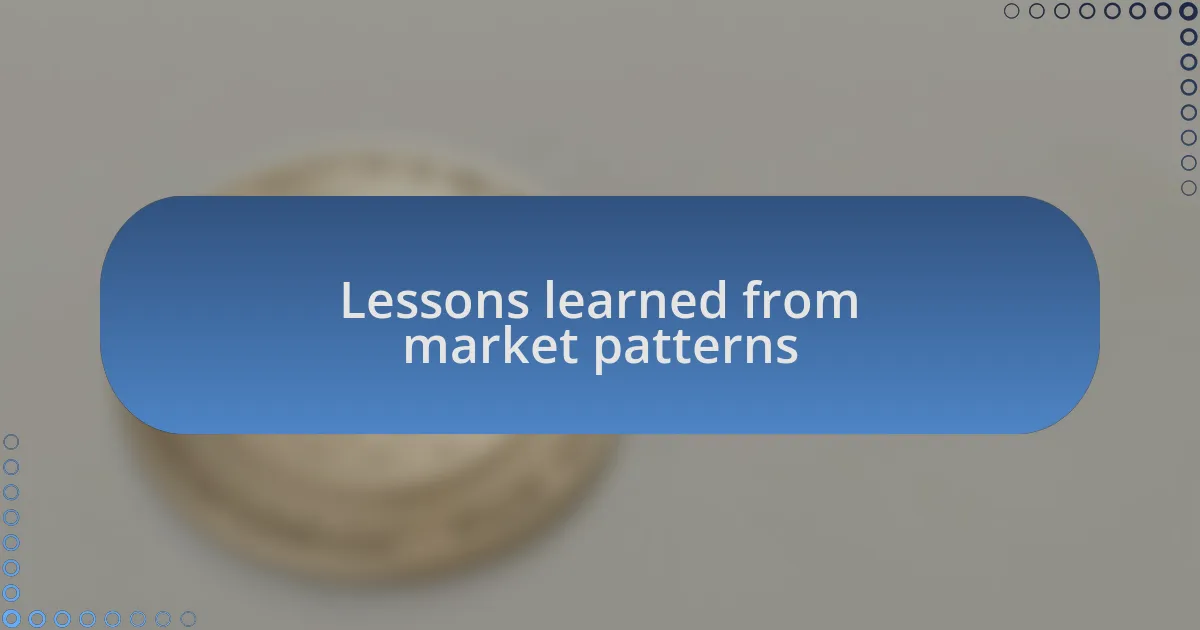 Lessons learned from market patterns