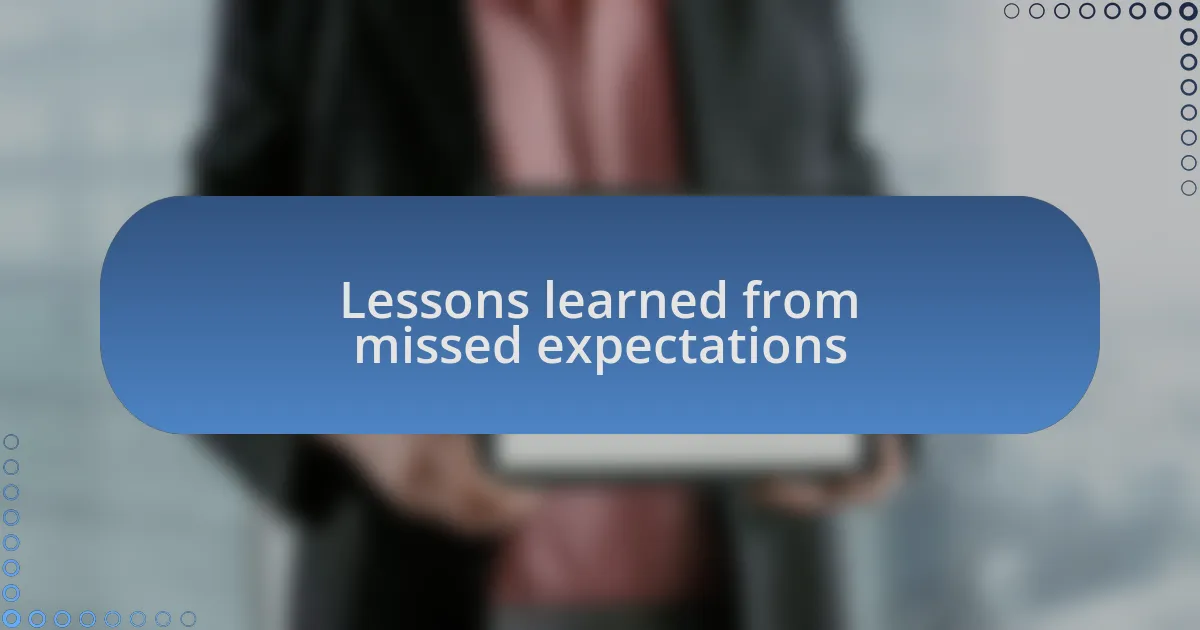 Lessons learned from missed expectations