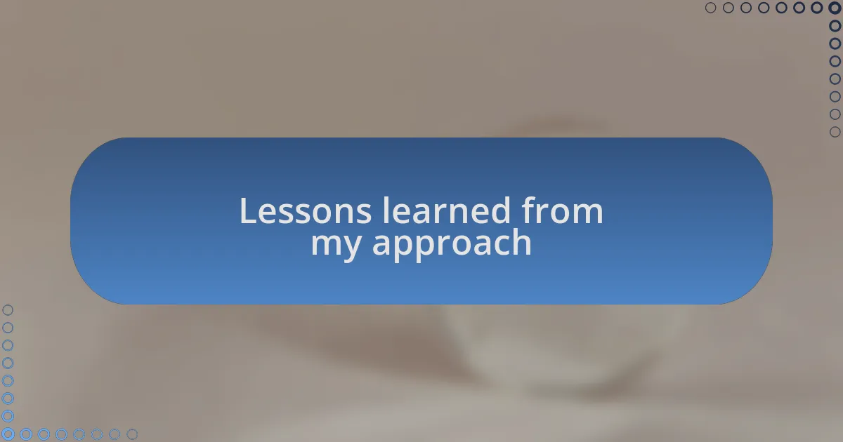 Lessons learned from my approach