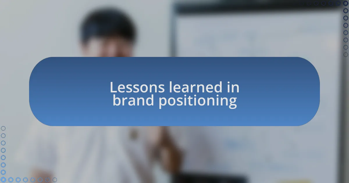 Lessons learned in brand positioning