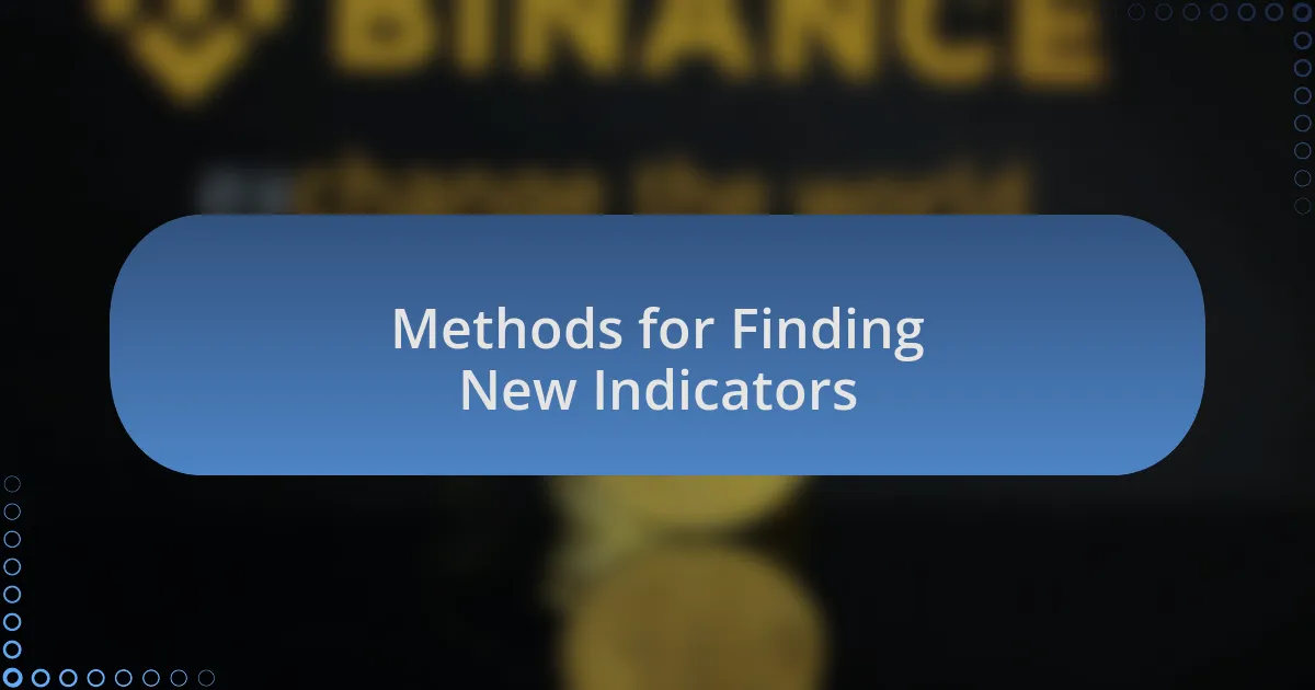 Methods for Finding New Indicators