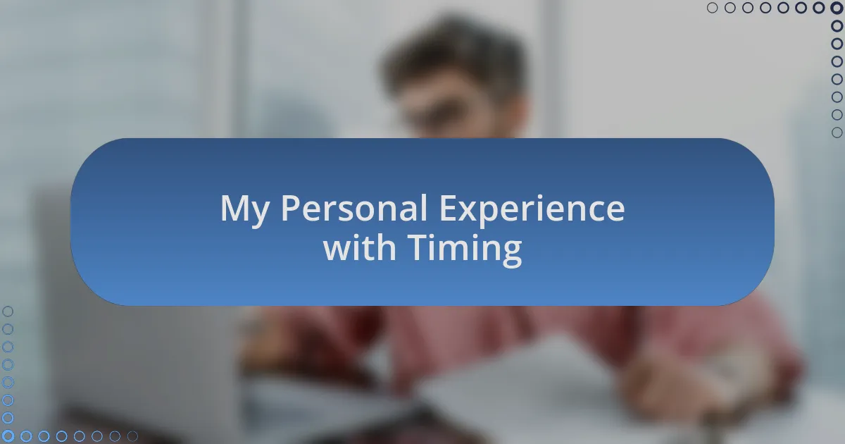 My Personal Experience with Timing
