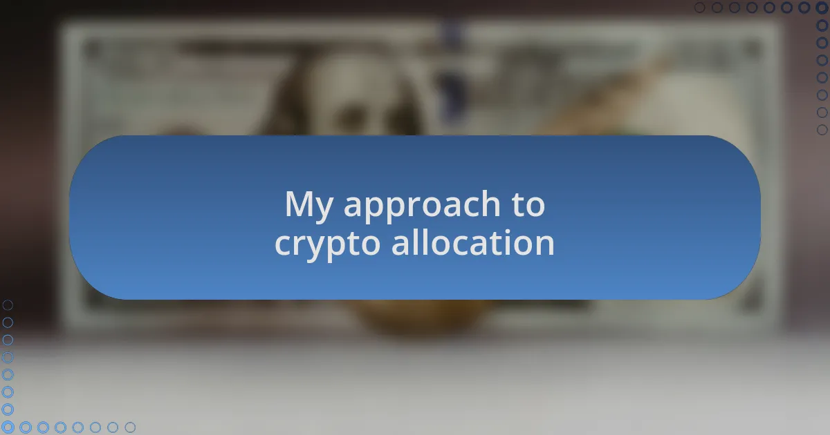 My approach to crypto allocation