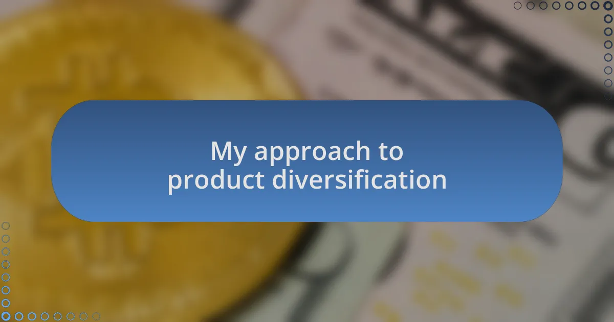 My approach to product diversification