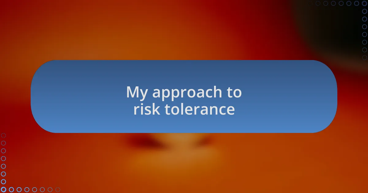 My approach to risk tolerance