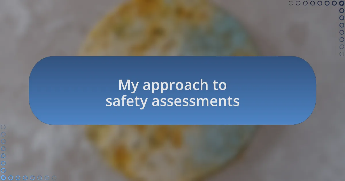 My approach to safety assessments