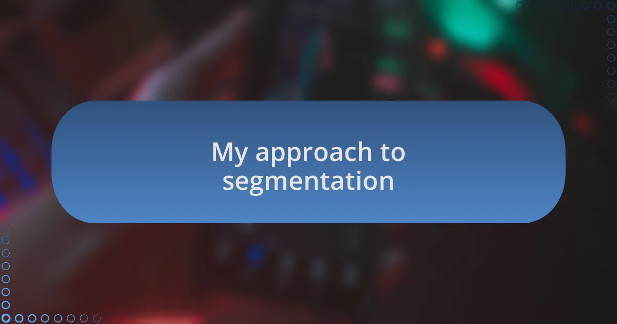 My approach to segmentation