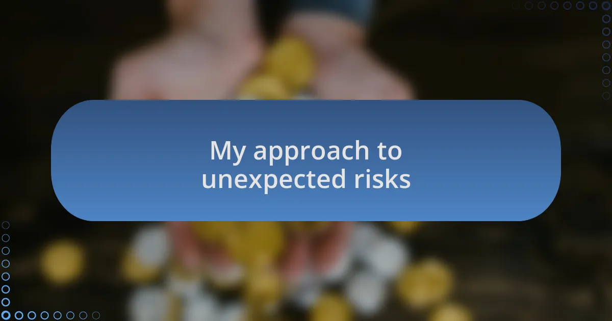 My approach to unexpected risks