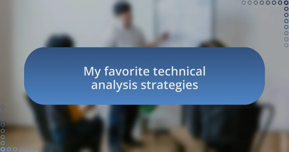 My favorite technical analysis strategies