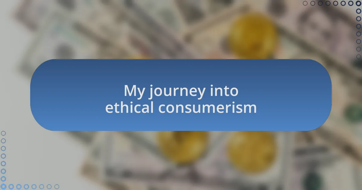 My journey into ethical consumerism