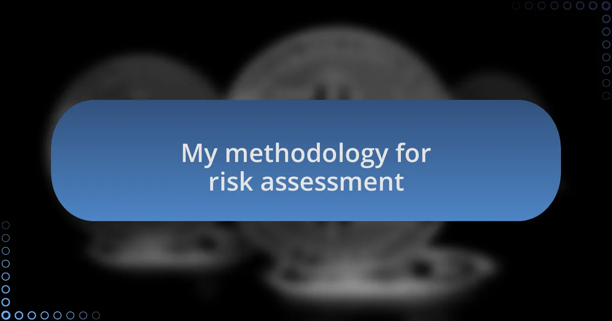 My methodology for risk assessment