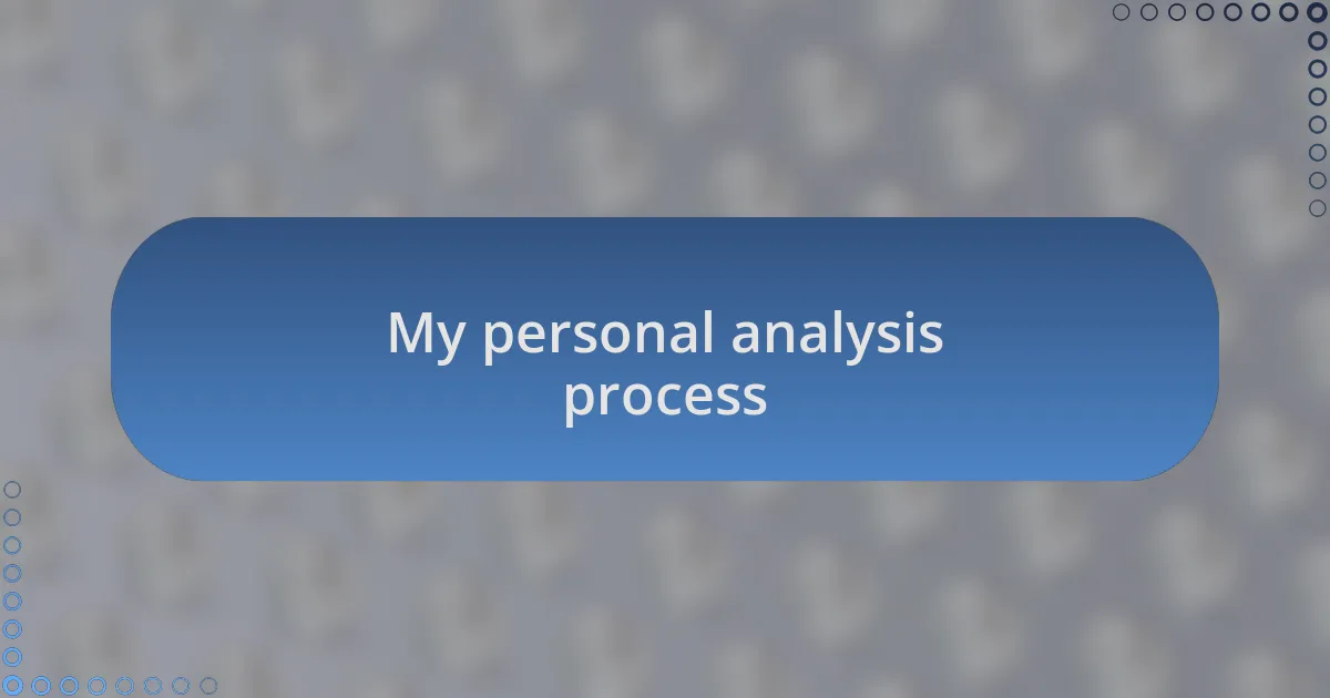 My personal analysis process