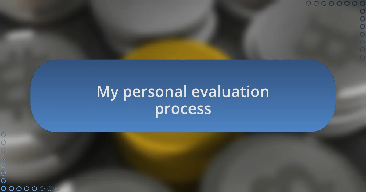My personal evaluation process
