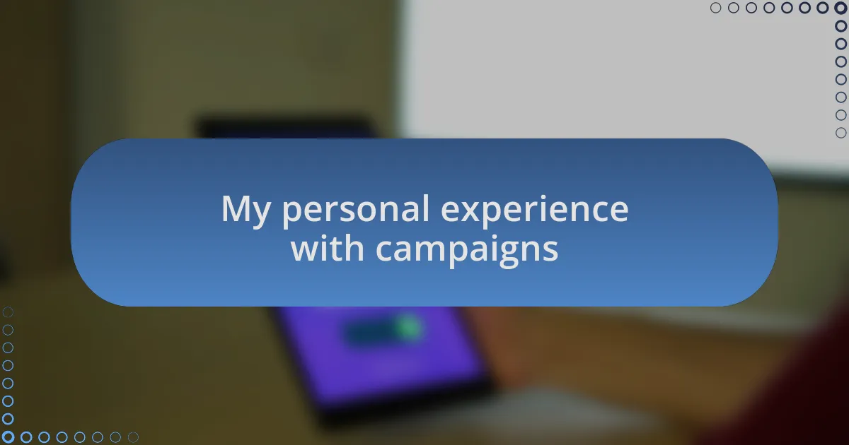 My personal experience with campaigns