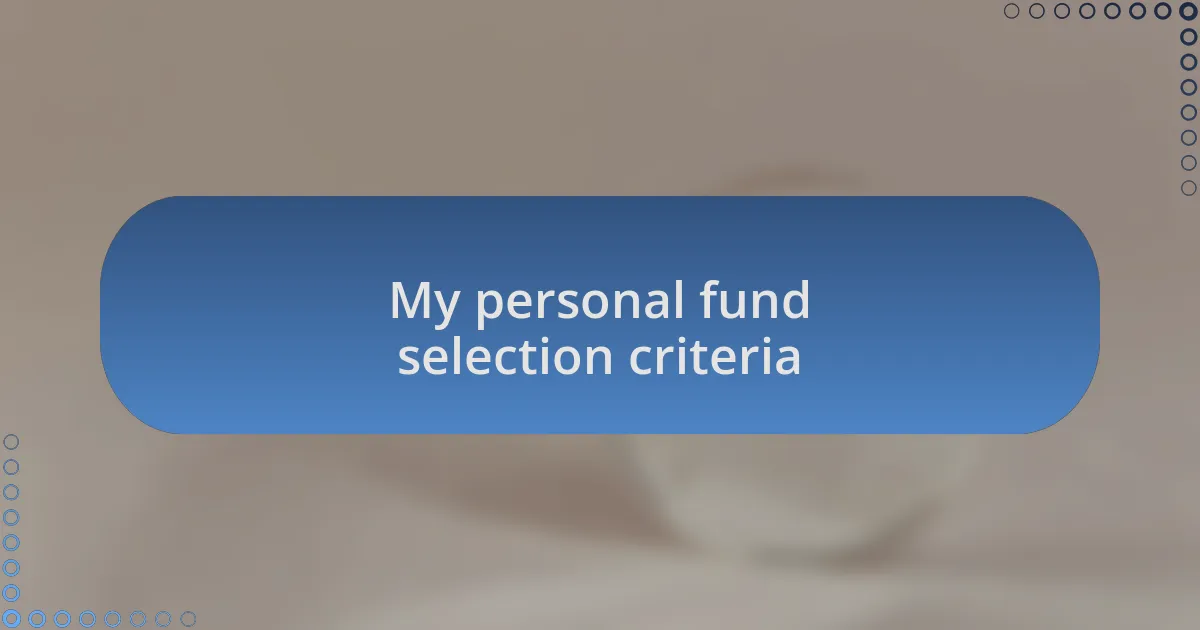 My personal fund selection criteria