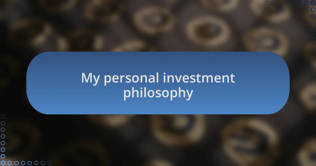 My personal investment philosophy