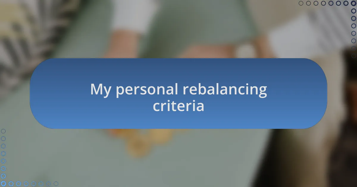 My personal rebalancing criteria