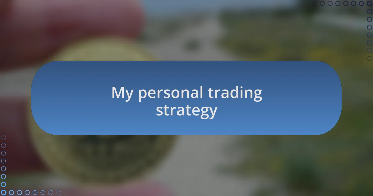My personal trading strategy