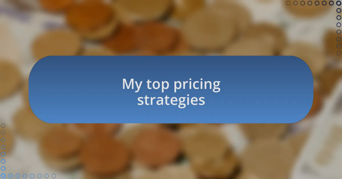 My top pricing strategies