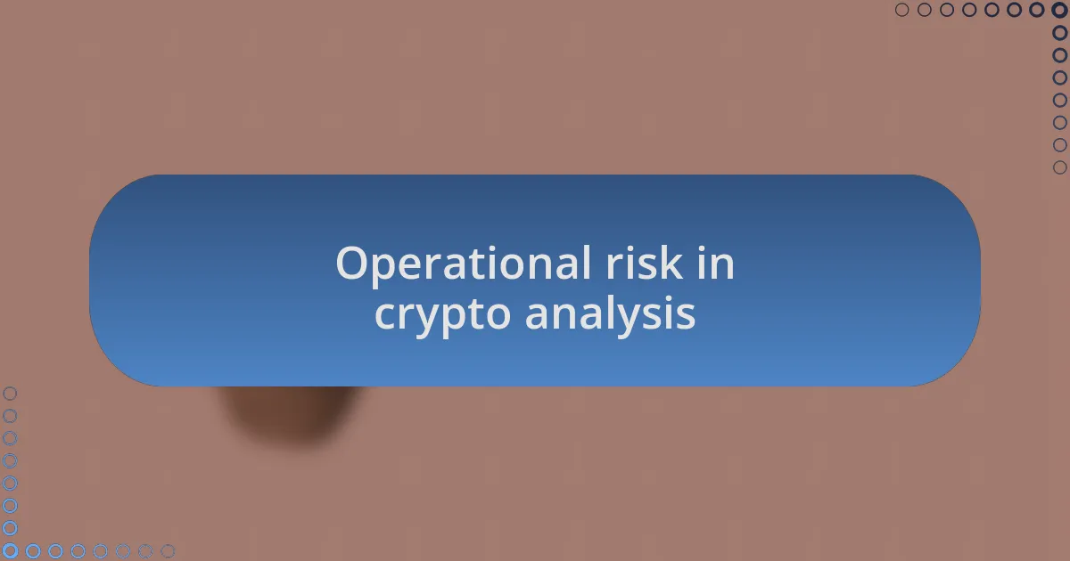 Operational risk in crypto analysis