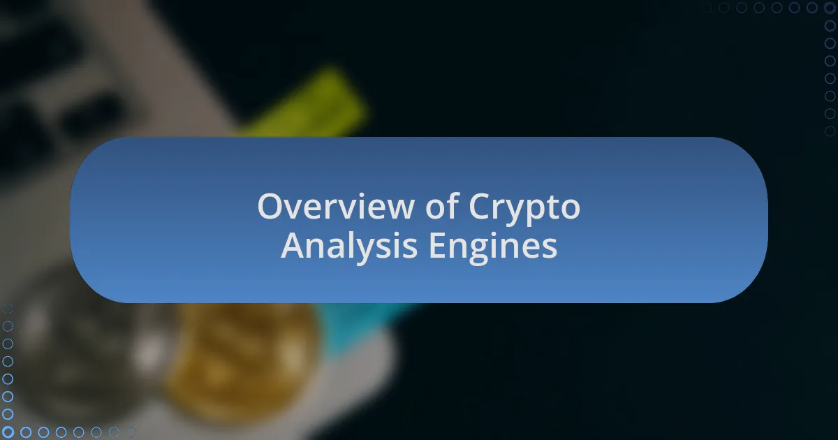 Overview of Crypto Analysis Engines