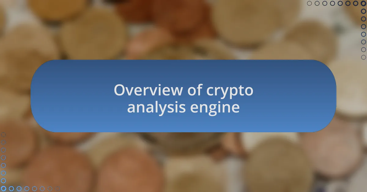 Overview of crypto analysis engine