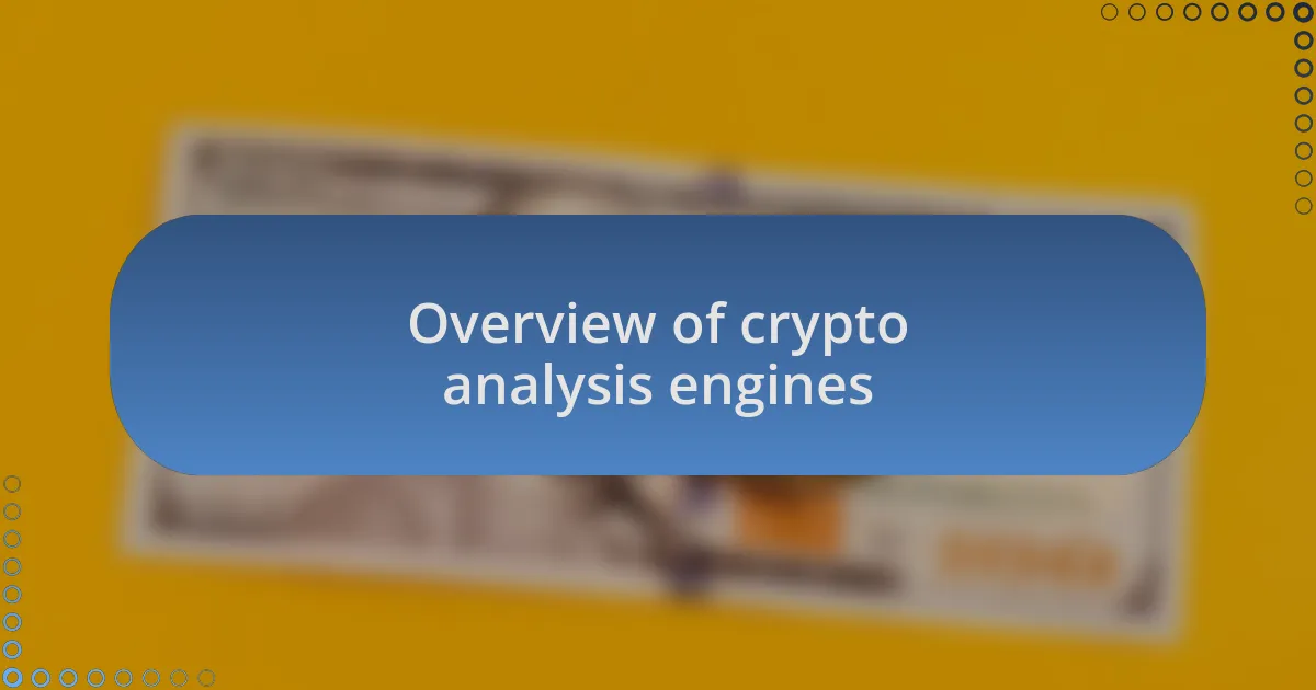 Overview of crypto analysis engines