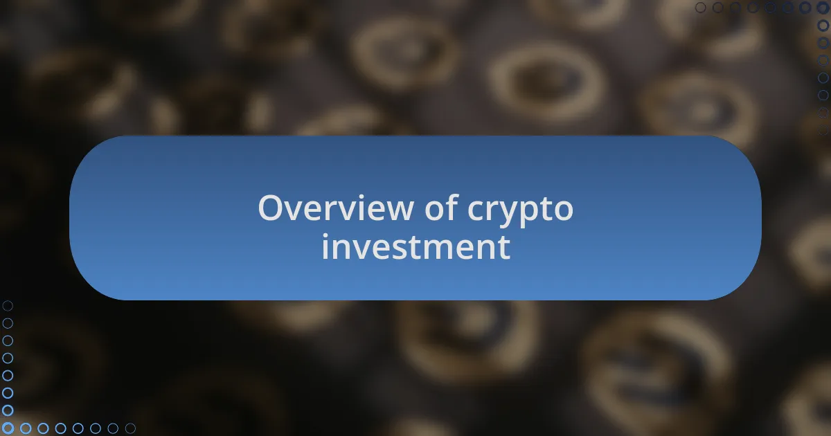 Overview of crypto investment