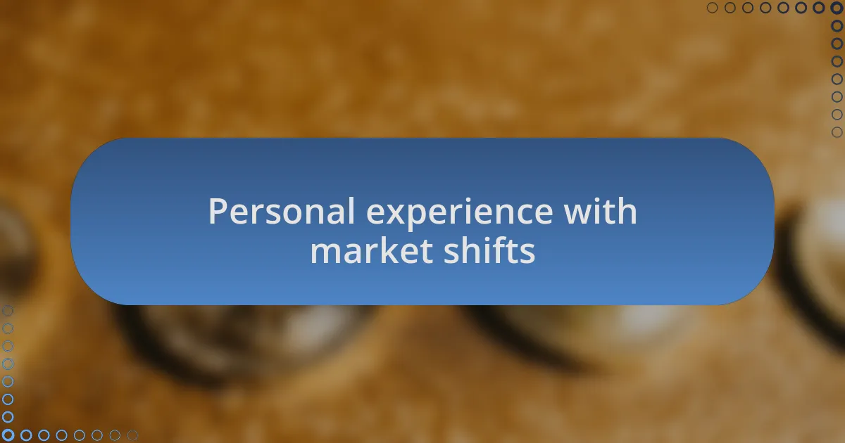 Personal experience with market shifts