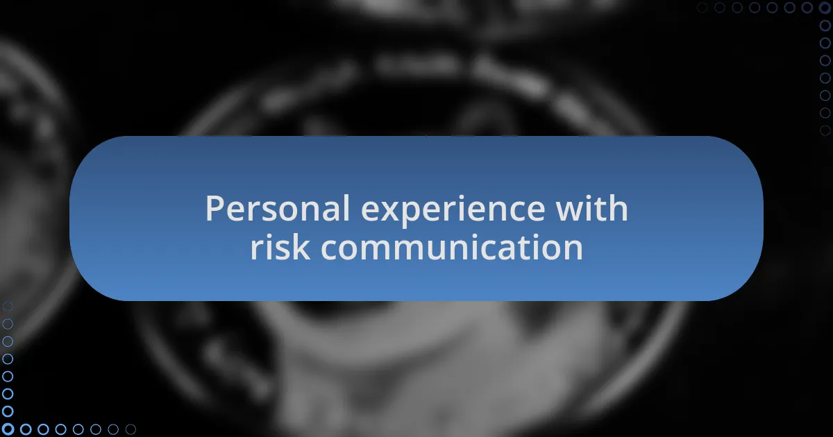 Personal experience with risk communication