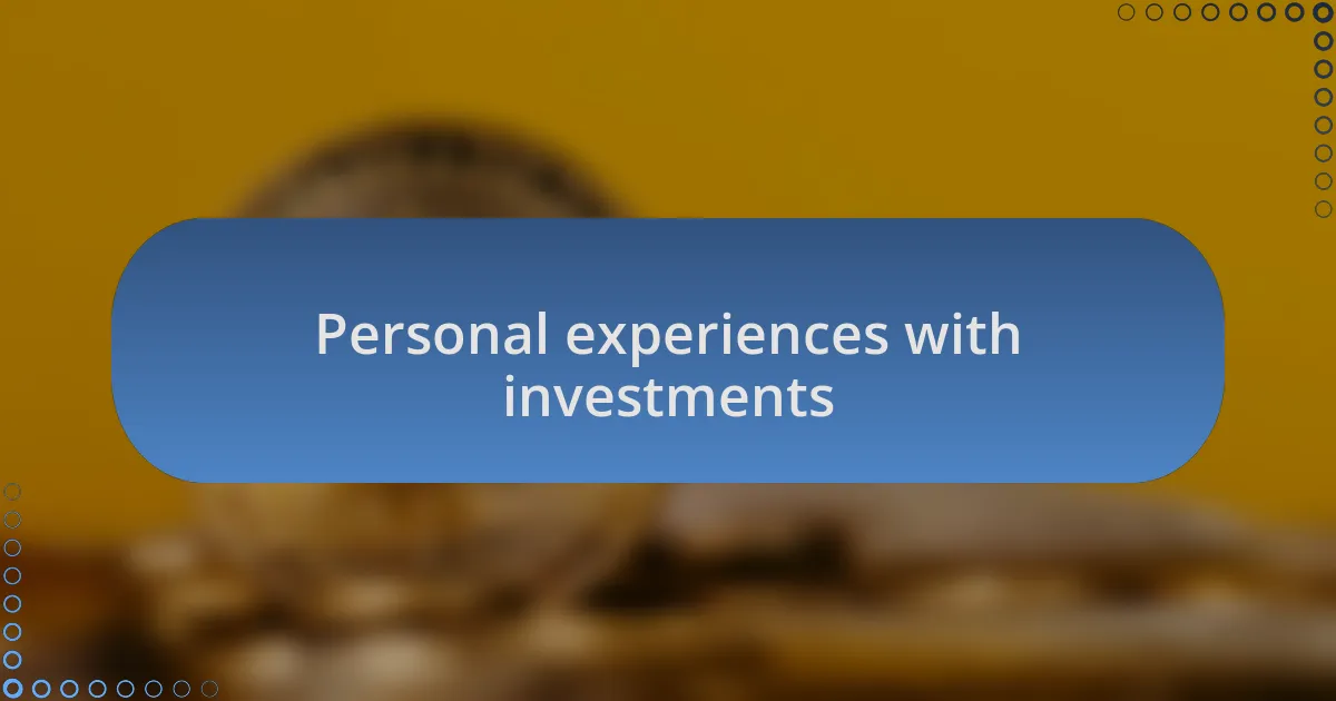 Personal experiences with investments