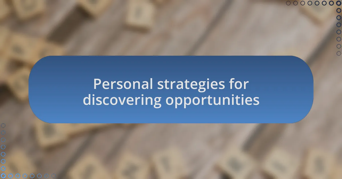 Personal strategies for discovering opportunities