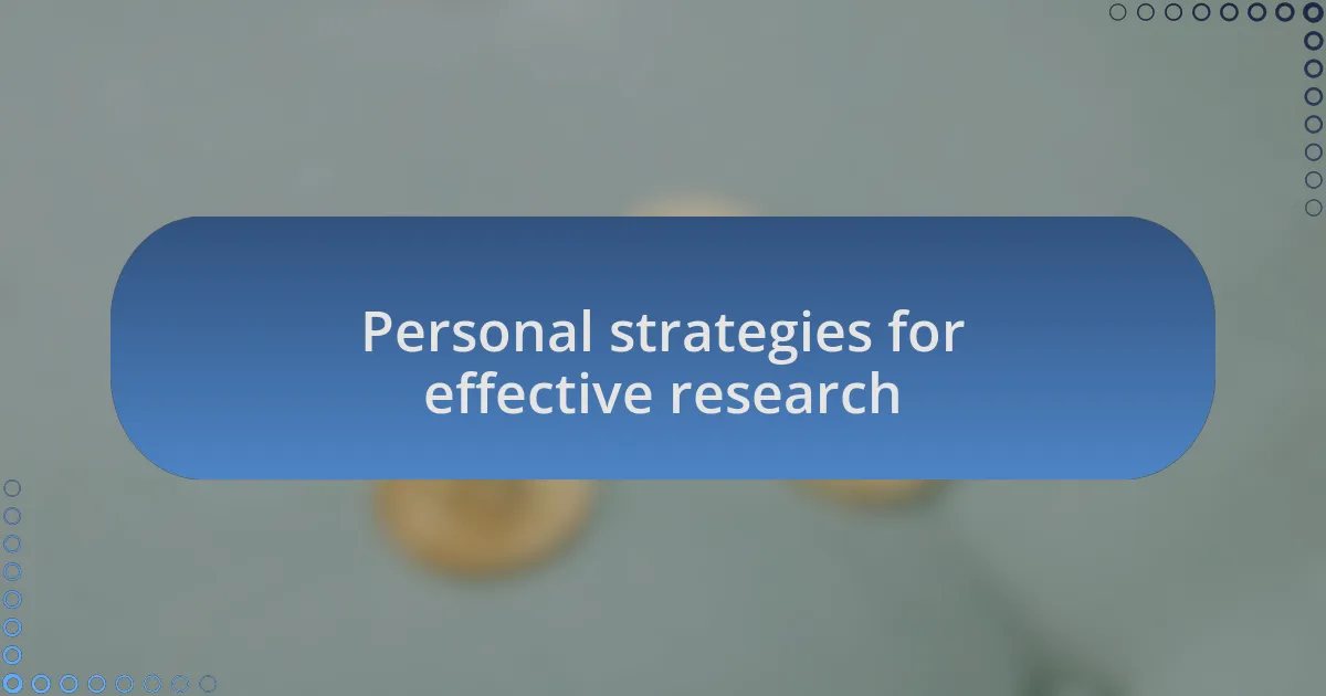 Personal strategies for effective research