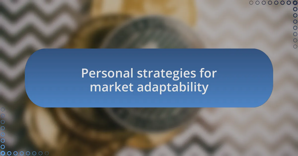 Personal strategies for market adaptability