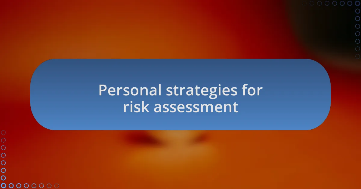 Personal strategies for risk assessment