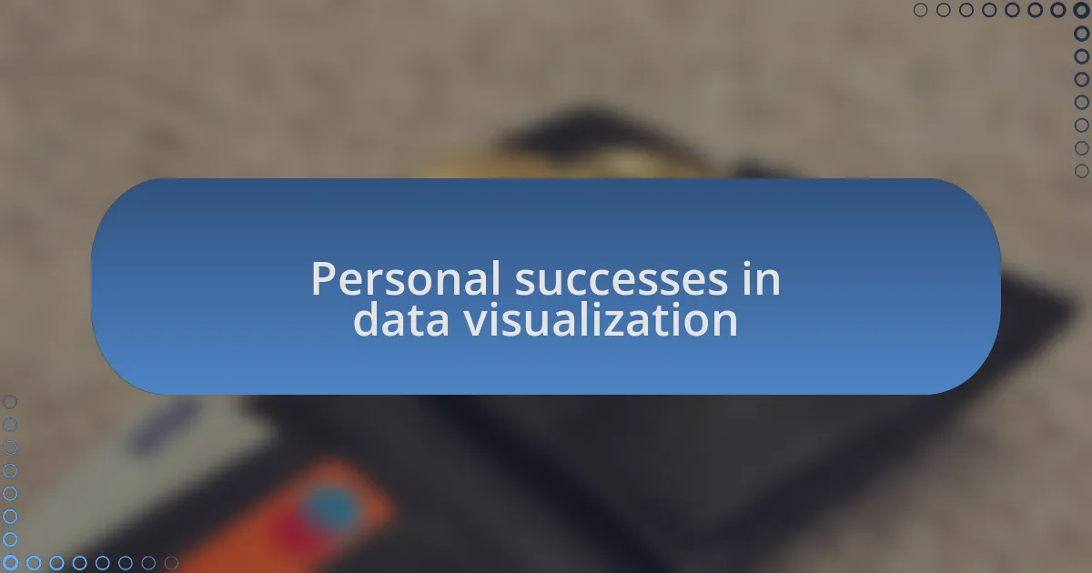 Personal successes in data visualization