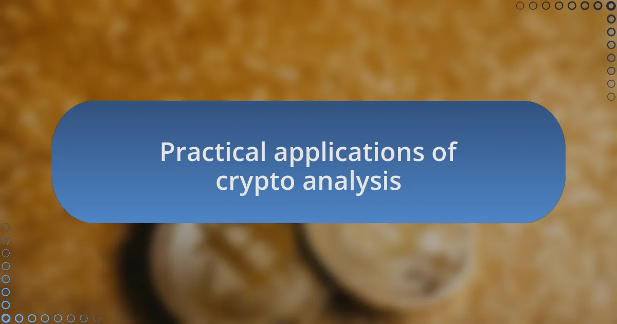 Practical applications of crypto analysis