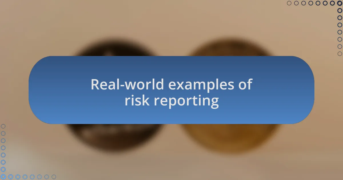 Real-world examples of risk reporting