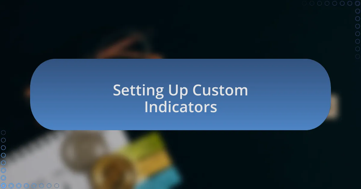 Setting Up Custom Indicators