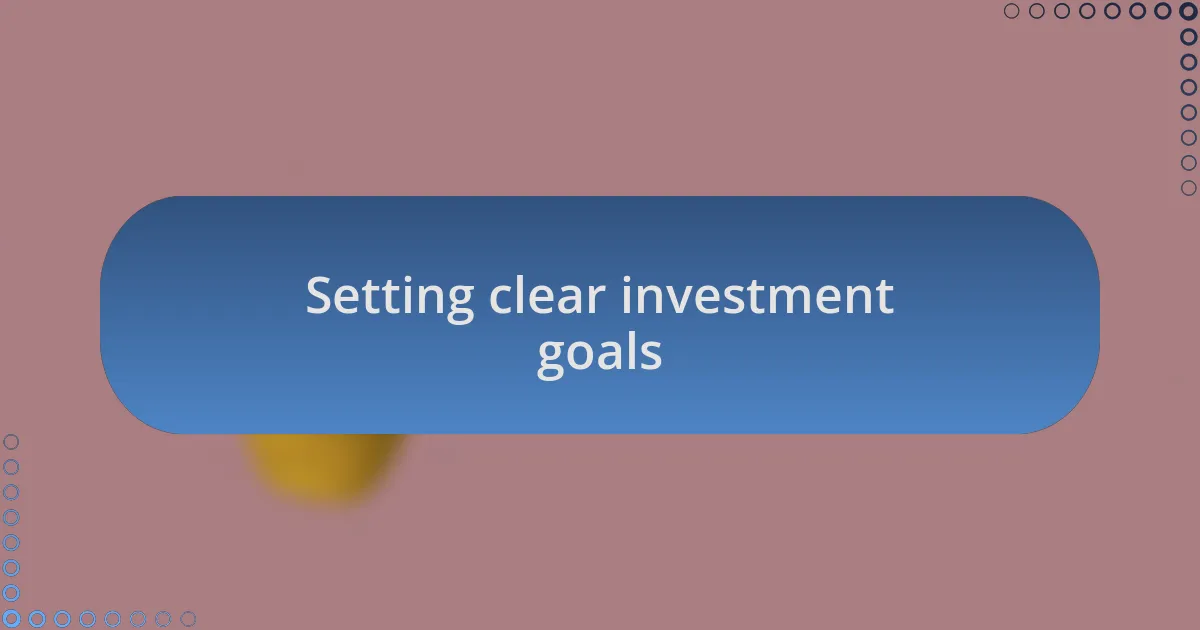 Setting clear investment goals