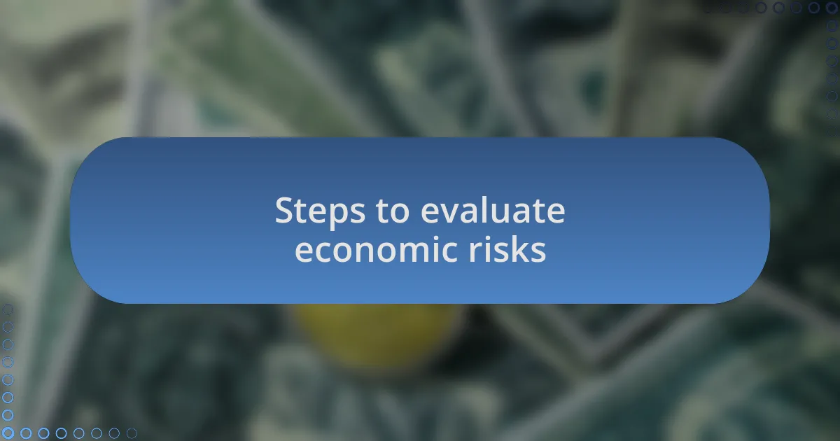 Steps to evaluate economic risks