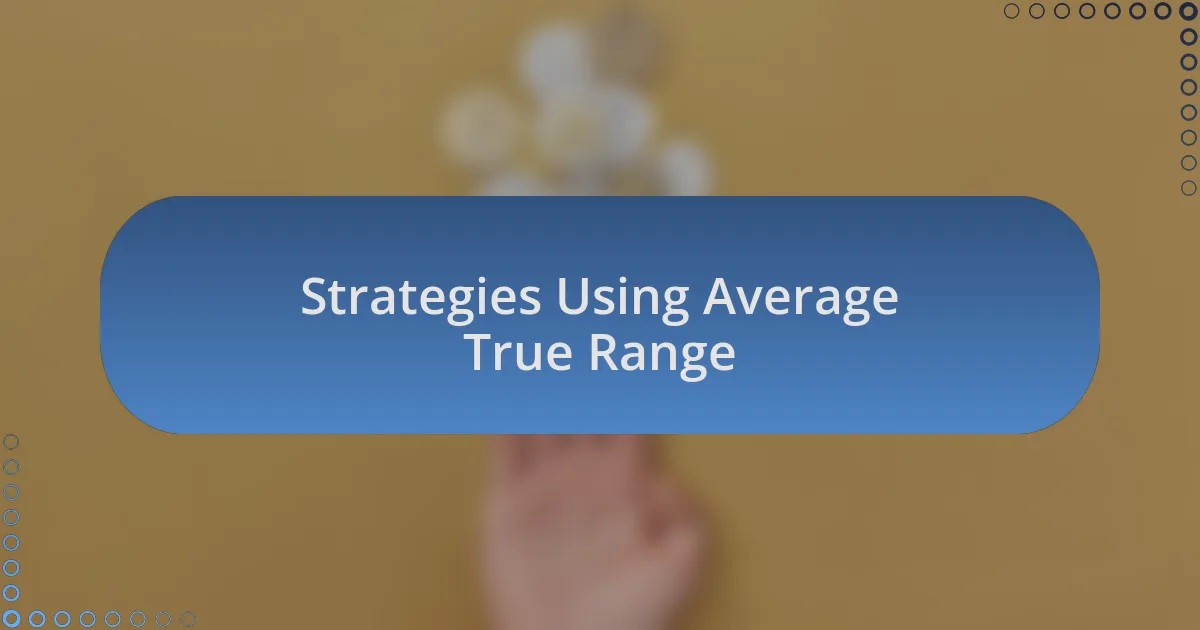 Strategies Using Average True Range